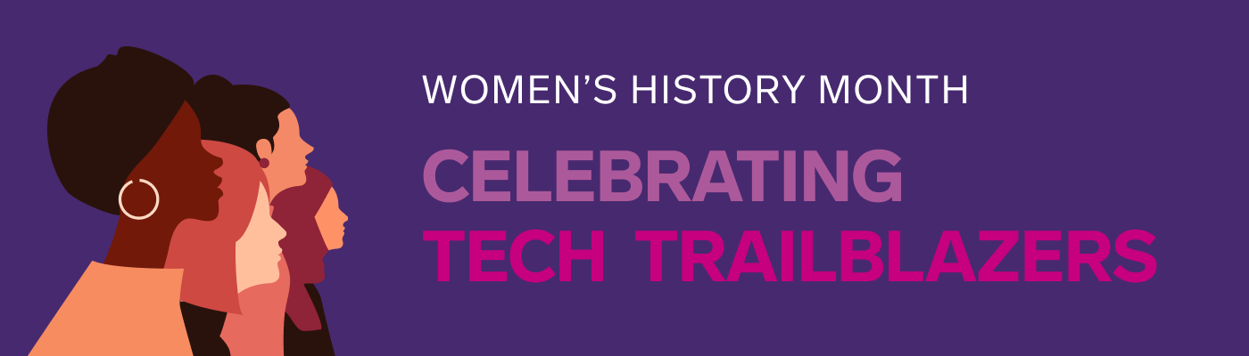 Women's history month - Celebrating tech trailblazers